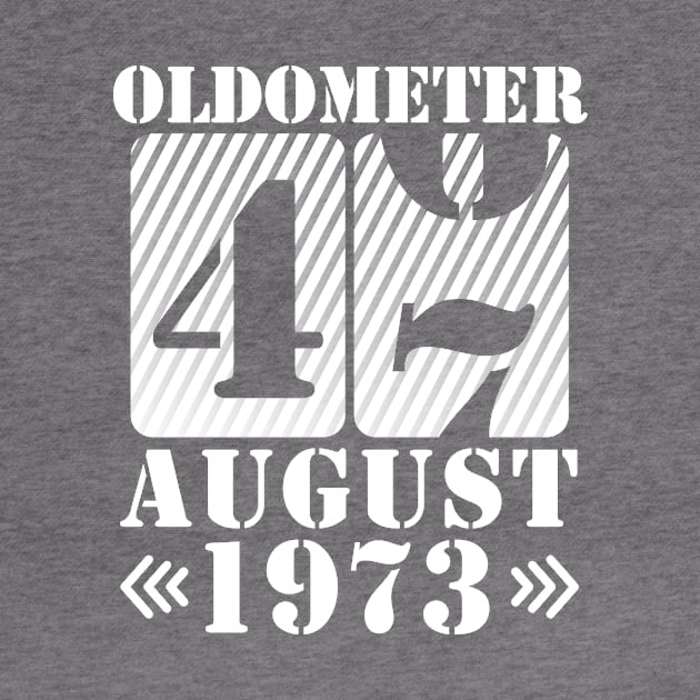 Oldometer 47 Years Old Was Born In August 1973 Happy Birthday To Me You by DainaMotteut